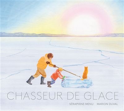 Livre Chasseur De Glace de Séraphine Menu et Marion Duval - La Partie