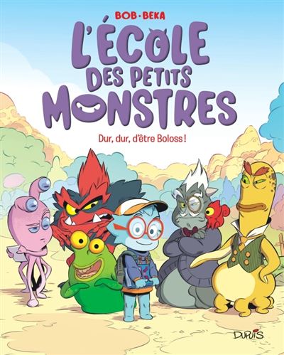 Livre L'école Des Petits Monstres Tome 1 Dur Dur D'Etre Boloss - Dupuis