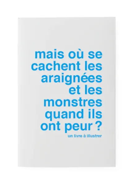 Livre à Illustrer Mais où se cachent les araignées et les monstres quand ils ont peur ? - Supereditions