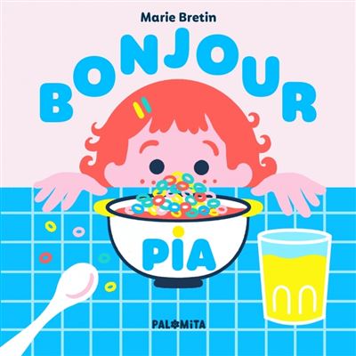 Livre Bonjour Pia ! de Marie Bretin - Palomita